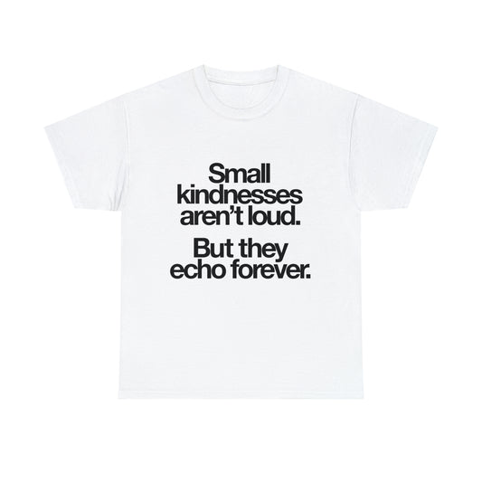 Small Kindness Tee